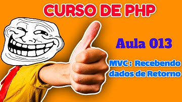 Curso de PHP - Aula 013 - MVC - Recebendo os Dados de Retorno do Model no MVC