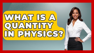 What Is A Quantity In Physics? - Physics Frontier