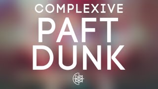 Complexive - Paft Dunk