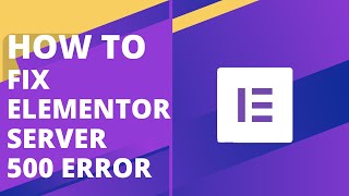 How to Fix Elementor 500 Server Error