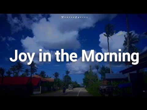Joy in the Morning by Tauren Wells and Elevation Worship (Lyrics) - YouTube