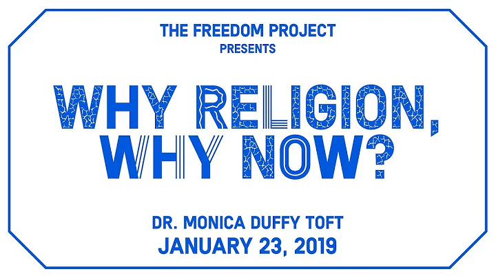 Monica Duffy Toft | Why Religion, Why Now?
