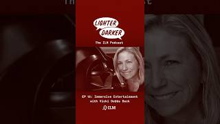 Lighter Darker: Immersive Entertainment | Episode 15
