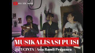 MUSIKALISASI PUISI JATI CINTA - ASIA RAMLI PRAPANCA | Oleh Adli Dzil Ikram