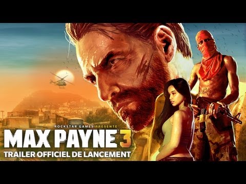 Max Payne 3 - Trailer Officiel de Lancement