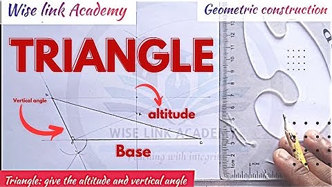 How to construct a triangle with Base, Altitude and vertical Angle give. #wiselinkacademy