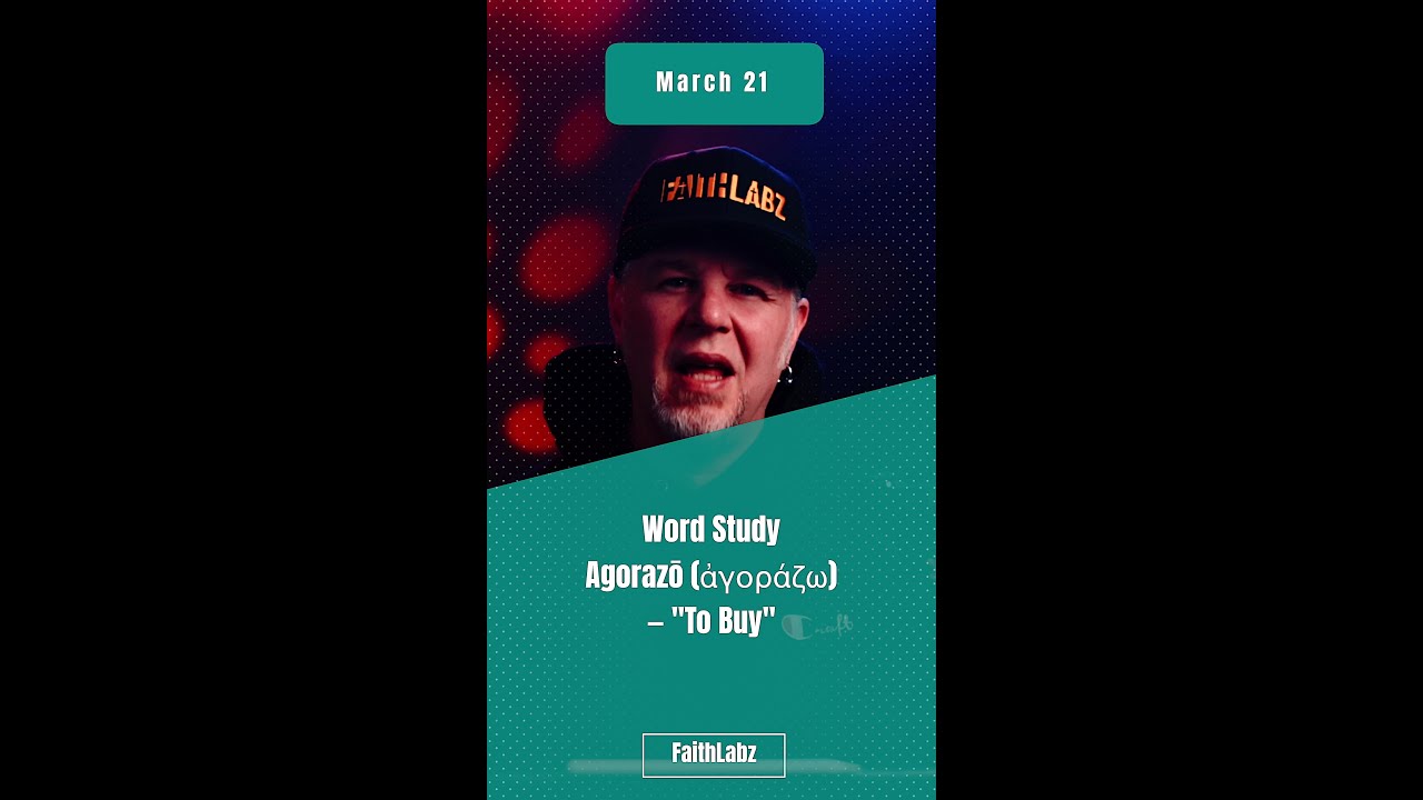Word Study: Agorazō (ἀγοράζω) — "To Buy"