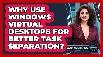 Why Use Windows Virtual Desktops For Better Task Separation? - All About Operating Systems
