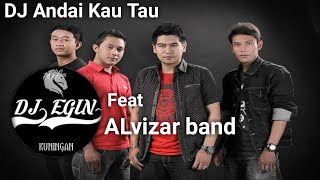 DJ Egin G feat Alvizar - Remix andai kau tau || DJ Kuningan Jawa Barat