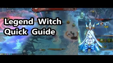 Quick Guide:  Legend Witch / Legend White Witch - Tree of Savior
