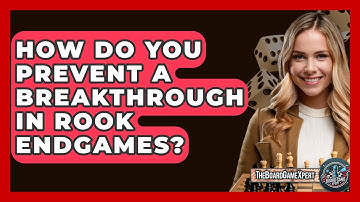 How Do You Prevent A Breakthrough In Rook Endgames? - The Board Game Xpert