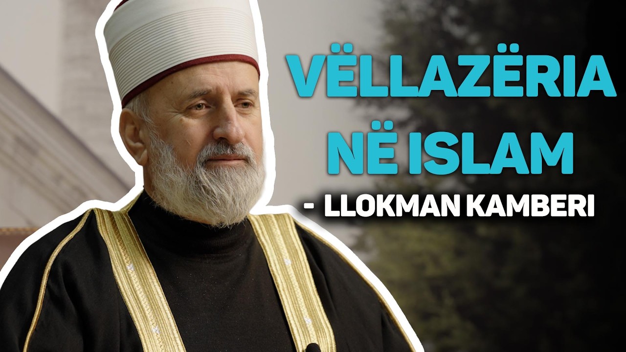 Vëllazëria në Islam - Llokman Kamberi