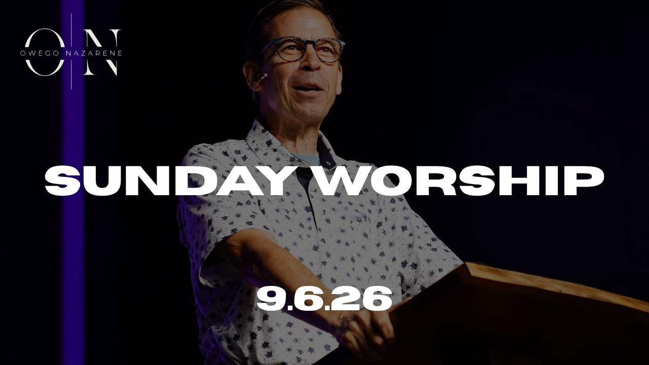 Owego Nazarene "LIVE!" Sunday Service, September 6th, 9:30AM