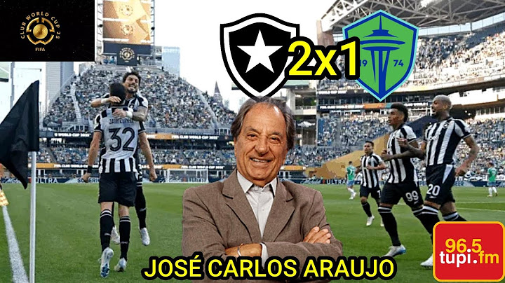 Botafogo 2 x 1 Seattle Sounders Narração JOSÉ CARLOS ARAUJO