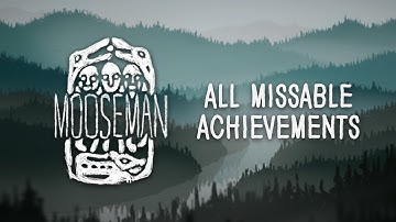 The Mooseman - All Artifacts and Missable Achievements