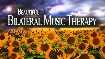 Beautiful Bilateral Music Therapy * Sunflowers * Heal Stress, Anxiety, PTSD - EMDR, Brainspotting