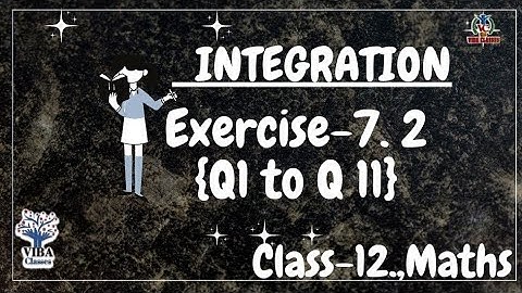 🎯Ex- 7.2- Q1 to Q11{ Integration}|| Ch -7|| Class -12 , Maths|| Ncert Solutions