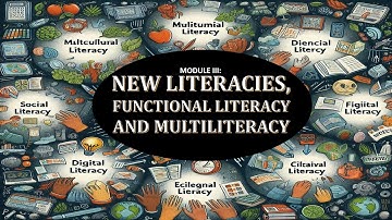 Module 3: New Literacies, Functional Literacy, and Multiliteracy