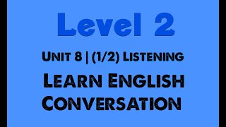 Learn English Conversation | Unit 8 | (1/2) Listening