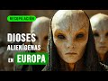  pruebas de aliengenas en europa parte 1  dioses antiguos o visitantes del espacio 