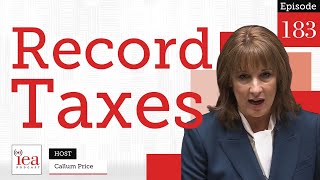Labour's Budget: Britain's Highest EVER Tax Burden | IEA Podcast