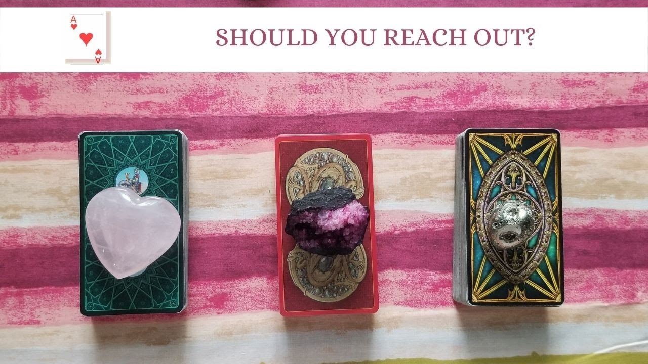 SHOULD YOU REACH OUT? PICK A CARD