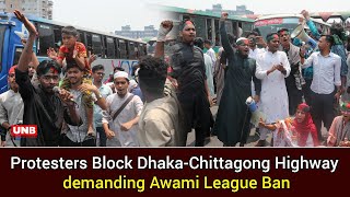 Protesters Block Dhaka-Chittagong Highway demanding Awami League Ban | UNB