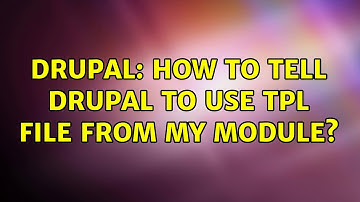 Drupal: How to tell Drupal to use tpl file from my module? (2 Solutions!!)