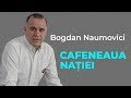 Bogdan Naumovici, la Cafeneaua Nației