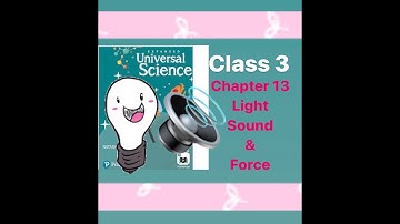 Light,sound and force |Science class 3 chapter 13 | Universal Science#evs  #India#science#نور#صدا