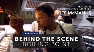 Behind The Scene : BOILING POINT with Kiff McManus | URSA Exclusive