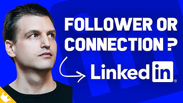 Difference between LinkedIn connections and followers? Should you follow or connect?