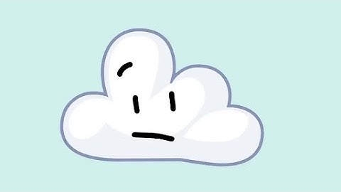 BFB BUT ONLY WHEN CLOUDY IS ON SCREEN