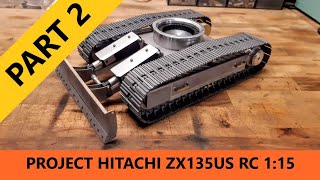 Build - RC Hitachi Zaxis ZX135US 1:15 Scale Excavator Part 2 - Undercarriage