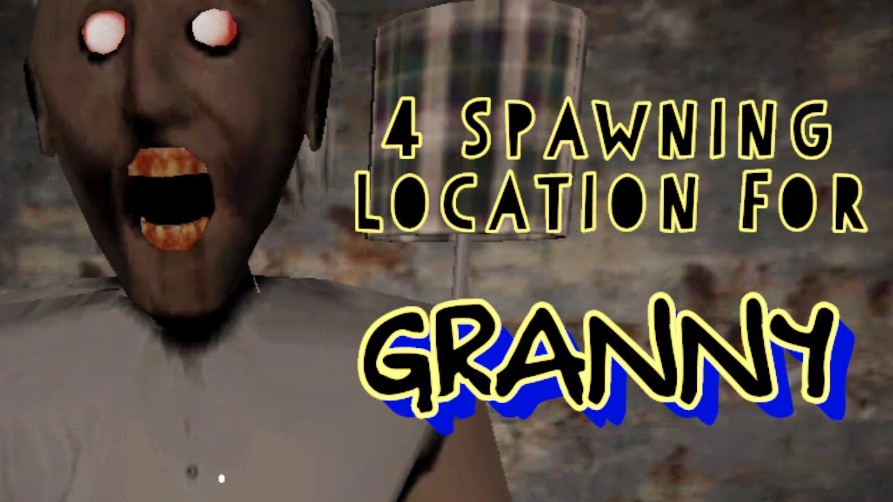 4 Spawning Location For Granny YouTube
