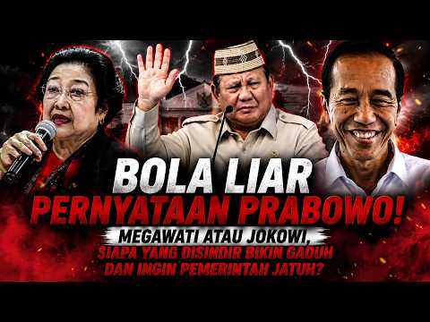 BOLA LIAR PERNYATAAN PRABOWO! MEGAWATI ATAU JOKOWI, SIAPA YANG DISINDIR INGIN PEMERINTAH JATUH?