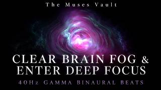 Clear Brain Fog & Enter Deep Focus | 180 Minutes Gamma Binaural Beats | 40Hz Deep Work/Study Session