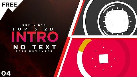 TOP 5 2D INTROS TEMPLATES (NO TEXT) | FREE DOWNLOAD | BEST INTROS | SOMIL GFX #4