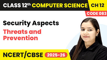 Chapter 12 2   Threats and Prevention   Security Aspects  Class 12th Computer Science Code 083