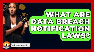 What Are Data Breach Notification Laws? - The Documentary Reel