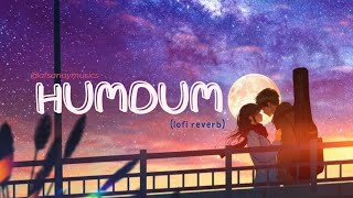 Humdum (Slowed + Reverb) | Vishal Mishra | Savi |  A~F~S~A~N~Y|