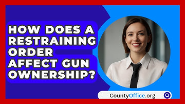How Does A Restraining Order Affect Gun Ownership? - CountyOffice.org