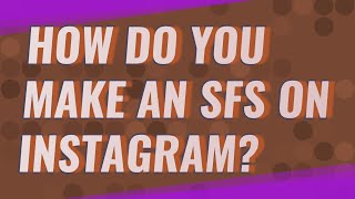 How do you make an SFS on Instagram