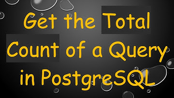 Get the Total Count of a Query in PostgreSQL