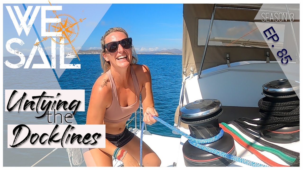Untying the Docklines & Setting Sail Again | Episode 85