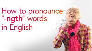 Basic English: How to pronounce -NGTH words