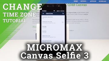 How to Set Up Time Zone in MICROMAX Q348 Canvas Selfie 3 - Date & Time