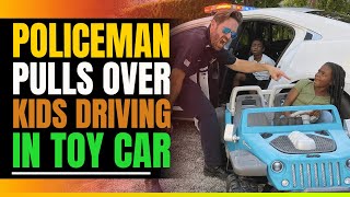 Policeman Pulls Over Kids Driving Toy Car. Then This Happens.