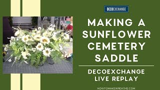 Making a Sunflower Cemetery Saddle | Headstone Saddle Ideas | DecoExchange Live Replay