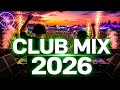 Party Club Dance 2026 | Best Remixes Of Popular Songs 2025 Music Mix 2026
